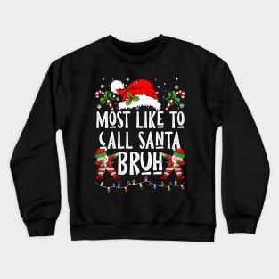 Most Likely To Call Santa Bruh Crewneck Sweatshirt